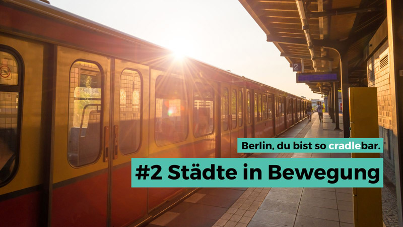 Berlin du bist so cradlebar: Städte in Bewegung